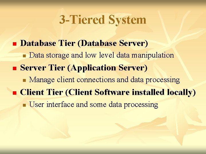 3 -Tiered System n Database Tier (Database Server) n n Server Tier (Application Server)