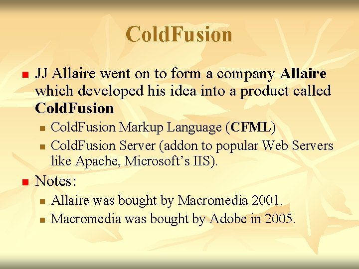 Cold. Fusion n JJ Allaire went on to form a company Allaire which developed