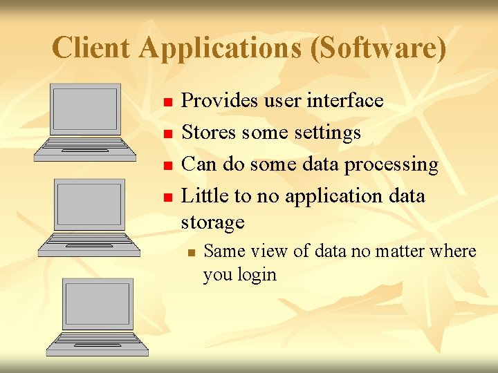 Client Applications (Software) n n Provides user interface Stores some settings Can do some Client Applications (Software) n n Provides user interface Stores some settings Can do some