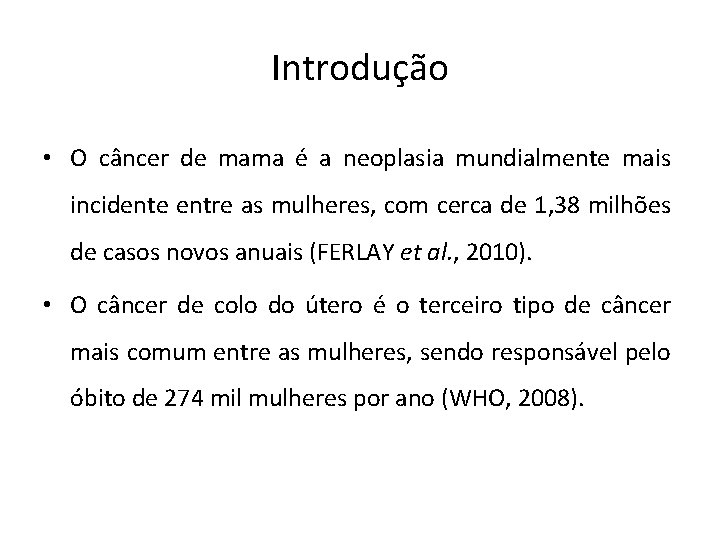 Introdução • O câncer de mama é a neoplasia mundialmente mais incidente entre as