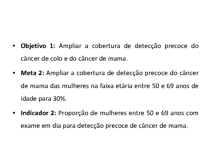 • Objetivo 1: Ampliar a cobertura de detecção precoce do câncer de colo
