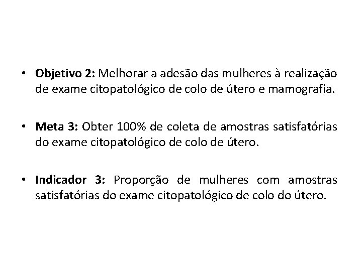  • Objetivo 2: Melhorar a adesão das mulheres à realização de exame citopatológico