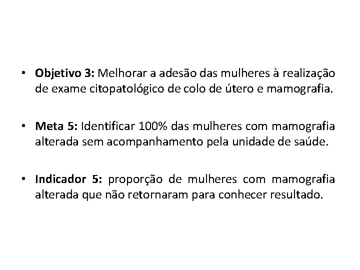  • Objetivo 3: Melhorar a adesão das mulheres à realização de exame citopatológico