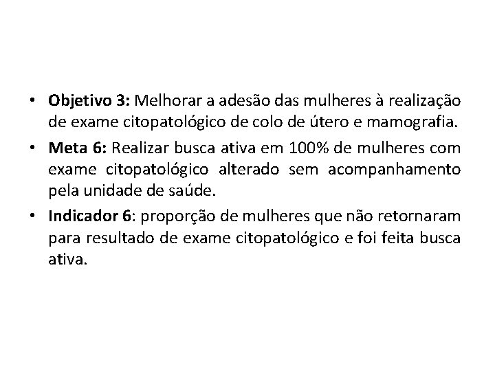  • Objetivo 3: Melhorar a adesão das mulheres à realização de exame citopatológico