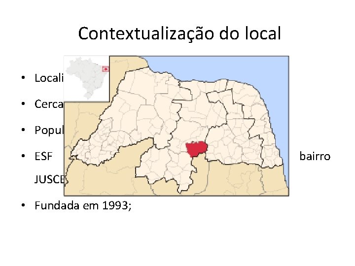 Contextualização do local • Localizada no município de Currais Novos-RN; • Cerca de 200