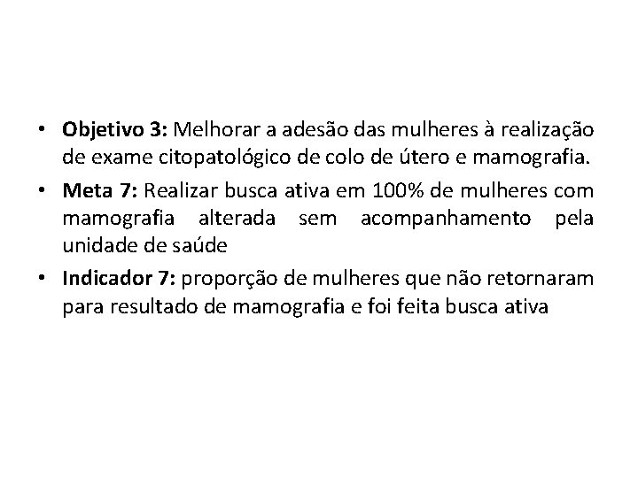  • Objetivo 3: Melhorar a adesão das mulheres à realização de exame citopatológico