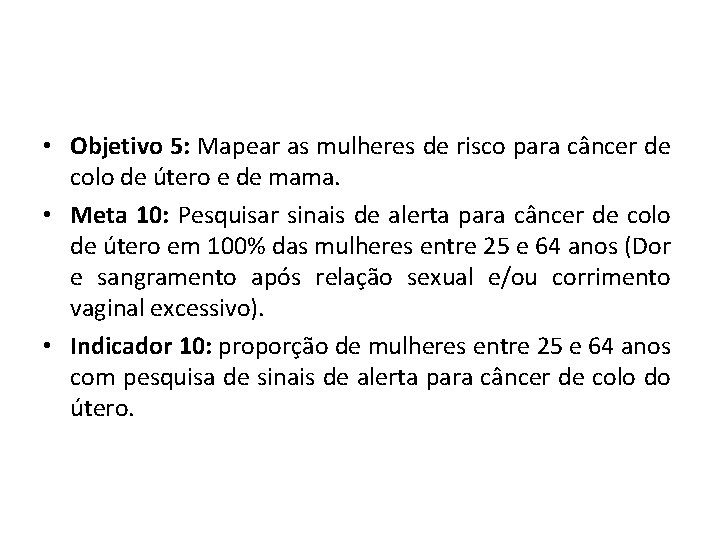  • Objetivo 5: Mapear as mulheres de risco para câncer de colo de