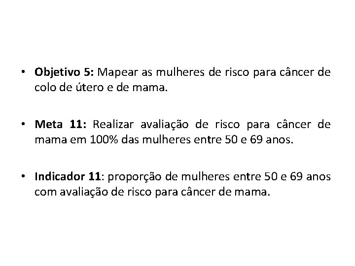  • Objetivo 5: Mapear as mulheres de risco para câncer de colo de