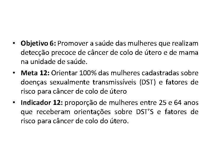  • Objetivo 6: Promover a saúde das mulheres que realizam detecção precoce de