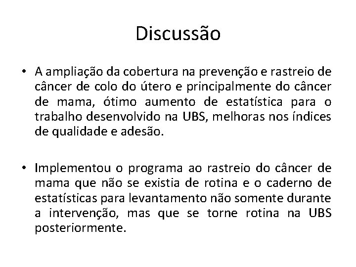 Discussão • A ampliação da cobertura na prevenção e rastreio de câncer de colo