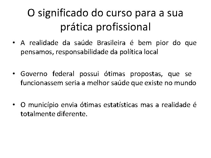 O significado do curso para a sua prática profissional • A realidade da saúde