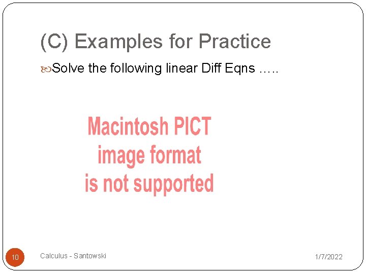 (C) Examples for Practice Solve the following linear Diff Eqns …. . 10 Calculus