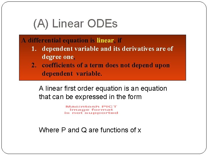 (A) Linear ODEs A differential equation is linear, if 1. dependent variable and its