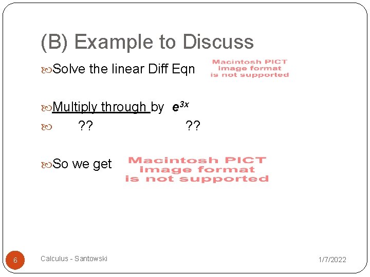 (B) Example to Discuss Solve the linear Diff Eqn Multiply through by e 3