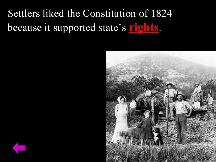 Settlers liked the Constitution of 1824 because it supported state’s rights. 