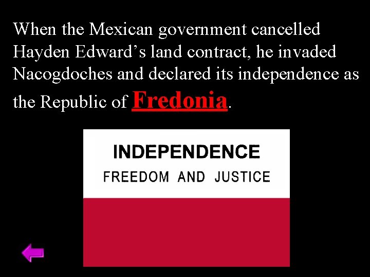 When the Mexican government cancelled Hayden Edward’s land contract, he invaded Nacogdoches and declared