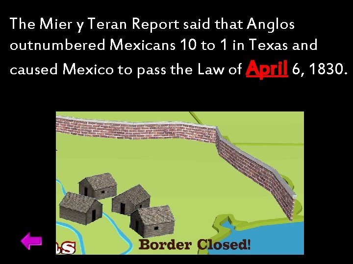 The Mier y Teran Report said that Anglos outnumbered Mexicans 10 to 1 in