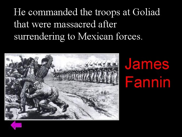 He commanded the troops at Goliad that were massacred after surrendering to Mexican forces.