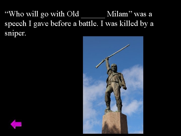 “Who will go with Old ______ Milam” was a speech I gave before a