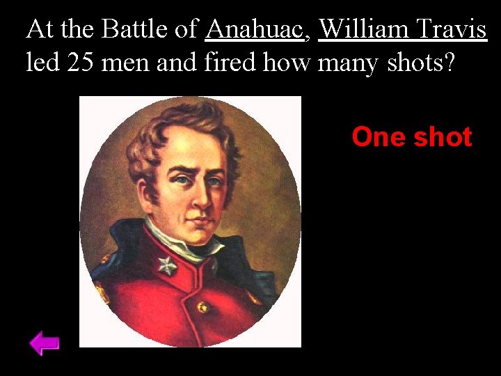At the Battle of Anahuac, William Travis led 25 men and fired how many