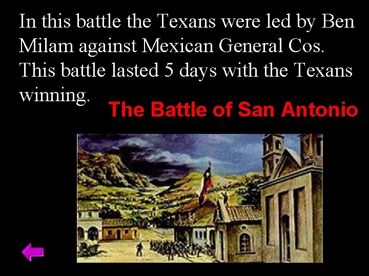 In this battle the Texans were led by Ben Milam against Mexican General Cos.