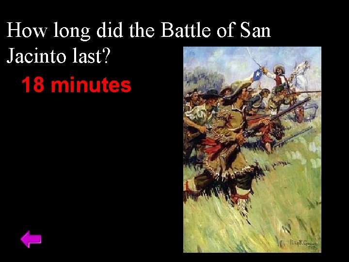 How long did the Battle of San Jacinto last? 18 minutes 
