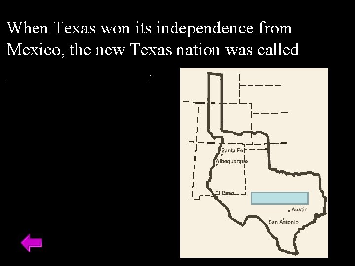 When Texas won its independence from Mexico, the new Texas nation was called ________.