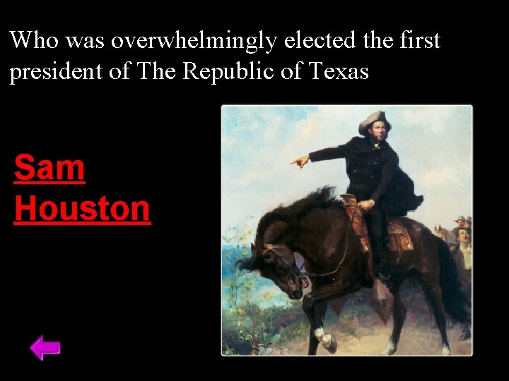 Who was overwhelmingly elected the first president of The Republic of Texas Sam Houston