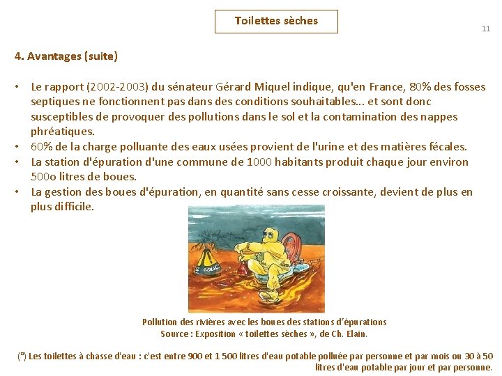 Toilettes sèches 11 4. Avantages (suite) • Le rapport (2002 -2003) du sénateur Gérard