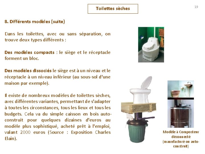 Toilettes sèches 19 8. Différents modèles (suite) Dans les toilettes, avec ou sans séparation,