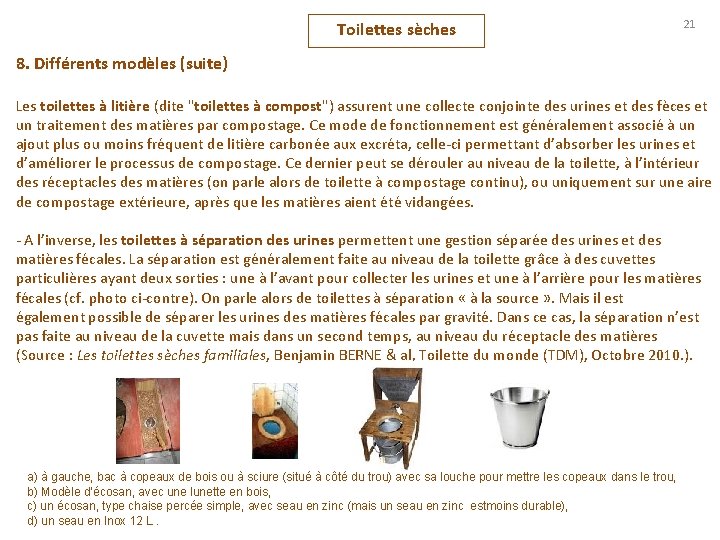 Toilettes sèches 21 8. Différents modèles (suite) Les toilettes à litière (dite "toilettes à