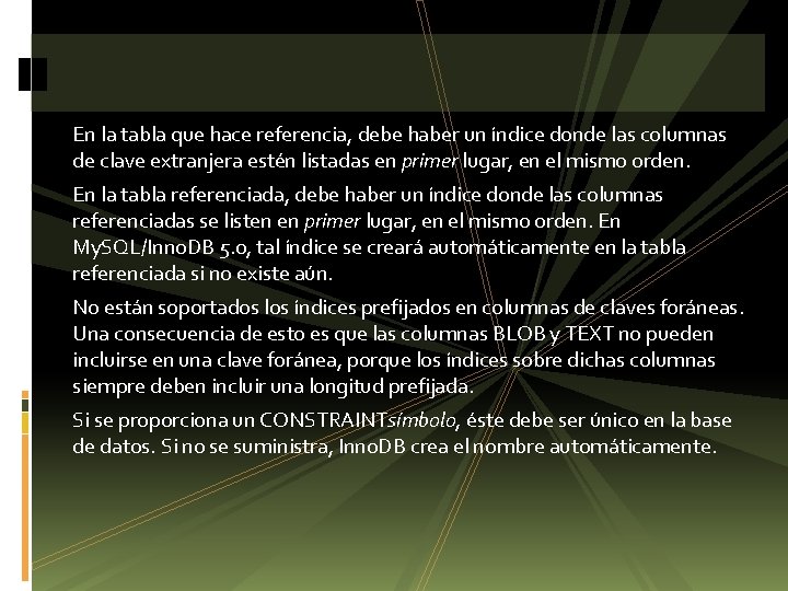 En la tabla que hace referencia, debe haber un índice donde las columnas de