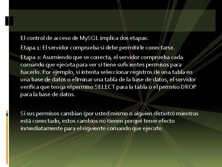 El control de acceso de My. SQL implica dos etapas: Etapa 1: El servidor