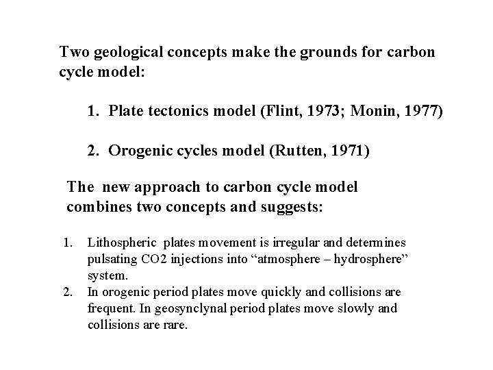 Two geological concepts make the grounds for carbon cycle model: 1. Plate tectonics model