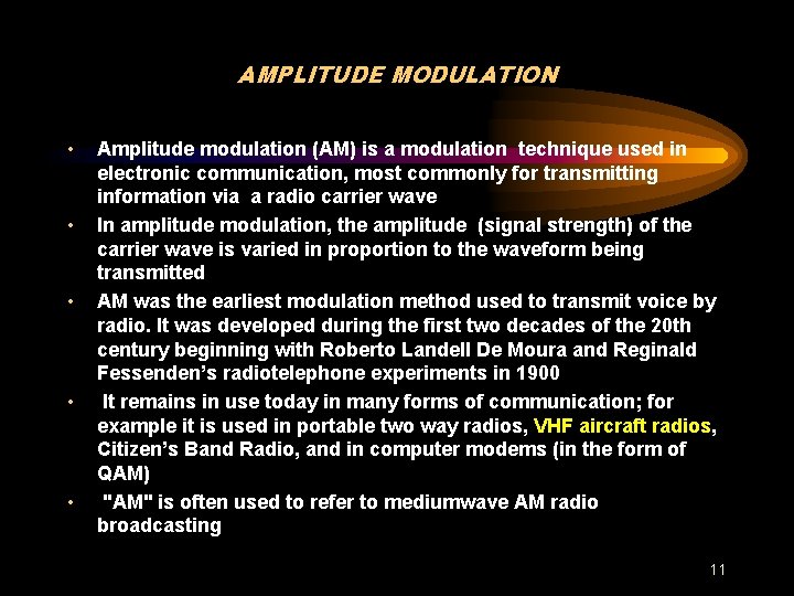 AMPLITUDE MODULATION • • • Amplitude modulation (AM) is a modulation technique used in