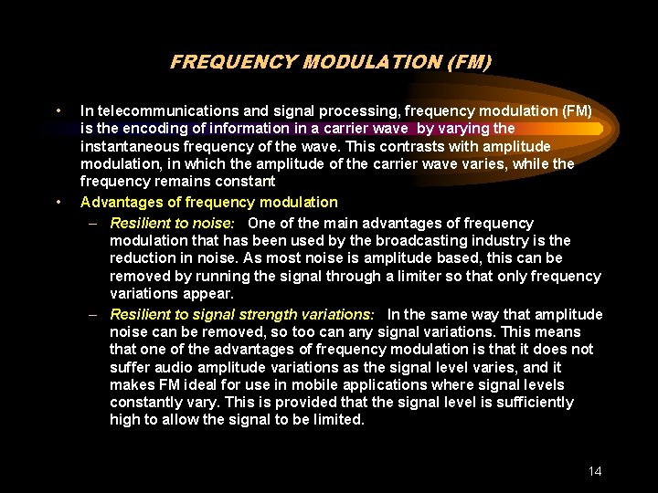 FREQUENCY MODULATION (FM) • • In telecommunications and signal processing, frequency modulation (FM) is
