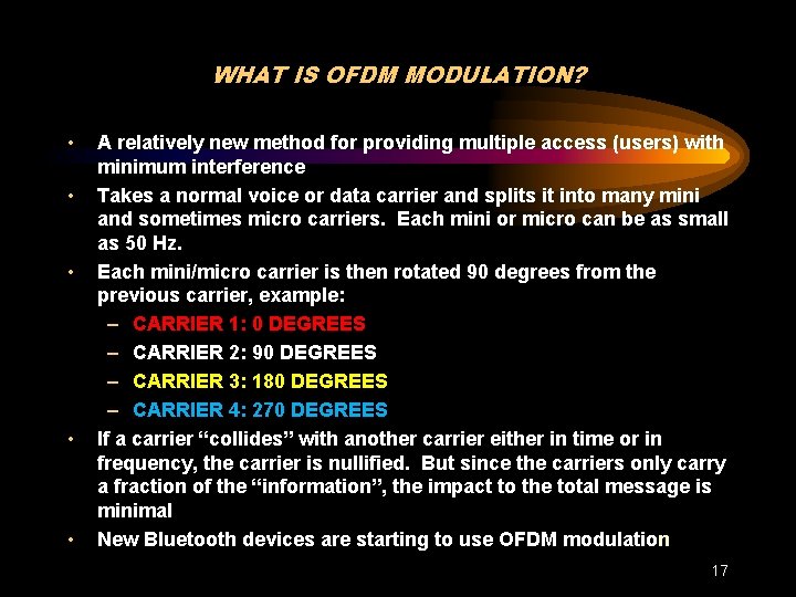 WHAT IS OFDM MODULATION? • • • A relatively new method for providing multiple