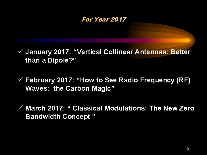 For Year 2017 ü January 2017: “Vertical Collinear Antennas: Better than a Dipole? ”