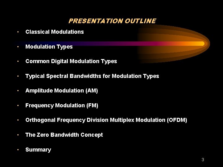 PRESENTATION OUTLINE • Classical Modulations • Modulation Types • Common Digital Modulation Types •