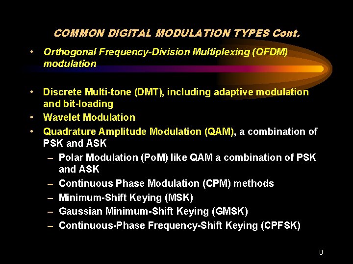 COMMON DIGITAL MODULATION TYPES Cont. • Orthogonal Frequency-Division Multiplexing (OFDM) modulation • Discrete Multi-tone