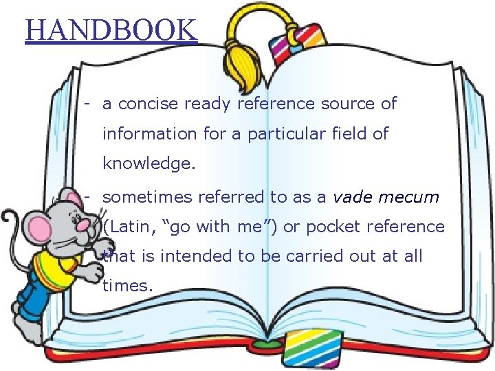 HANDBOOK - a concise ready reference source of information for a particular field of