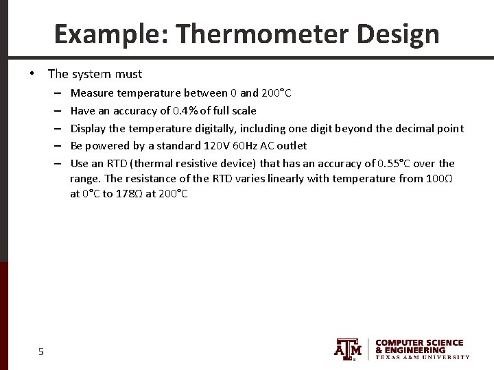 Example: Thermometer Design • The system must – – – 5 Measure temperature between