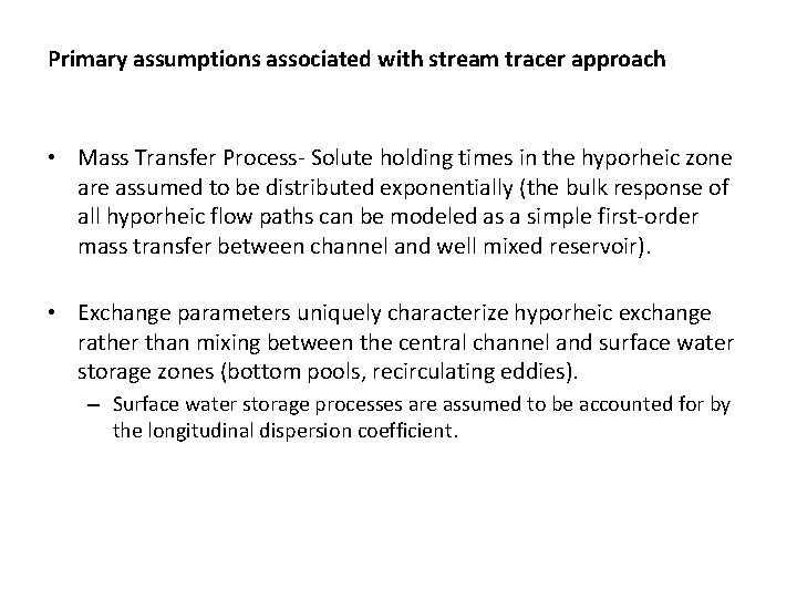 Primary assumptions associated with stream tracer approach • Mass Transfer Process- Solute holding times