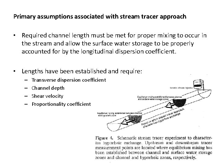 Primary assumptions associated with stream tracer approach • Required channel length must be met