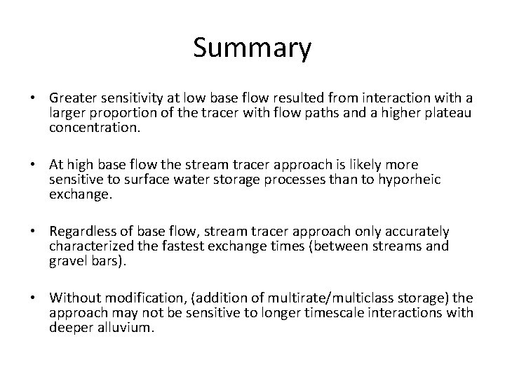 Summary • Greater sensitivity at low base flow resulted from interaction with a larger
