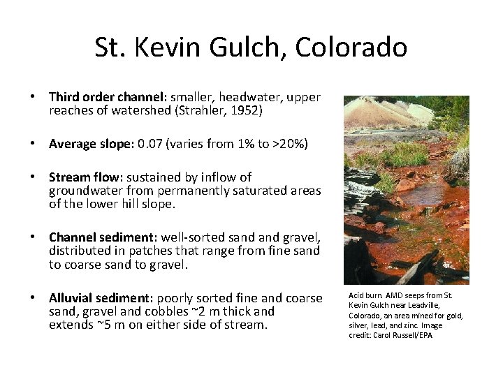 St. Kevin Gulch, Colorado • Third order channel: smaller, headwater, upper reaches of watershed
