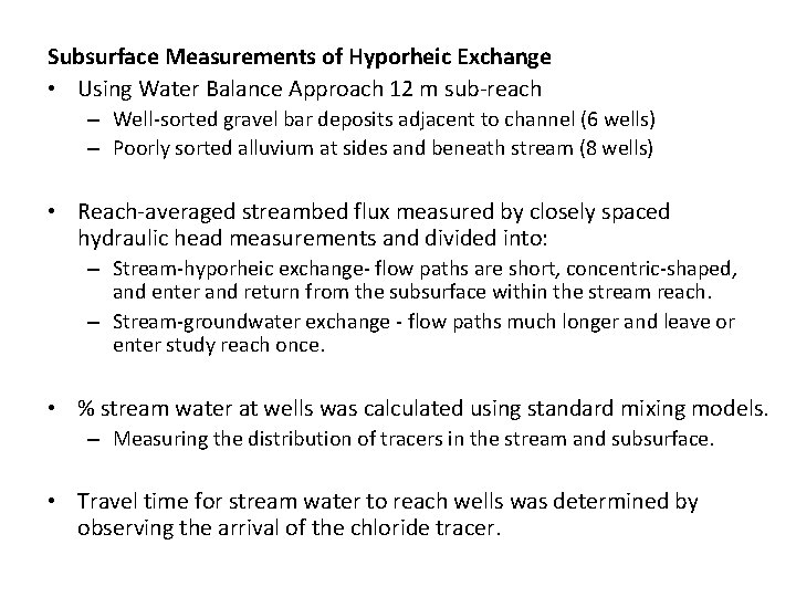 Subsurface Measurements of Hyporheic Exchange • Using Water Balance Approach 12 m sub-reach –