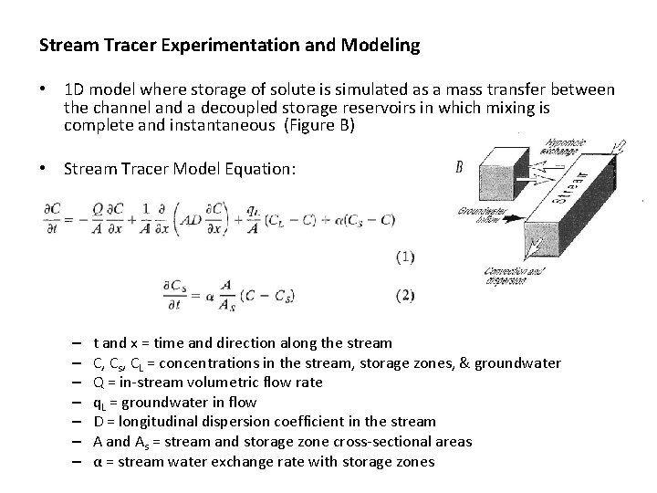 Stream Tracer Experimentation and Modeling • 1 D model where storage of solute is