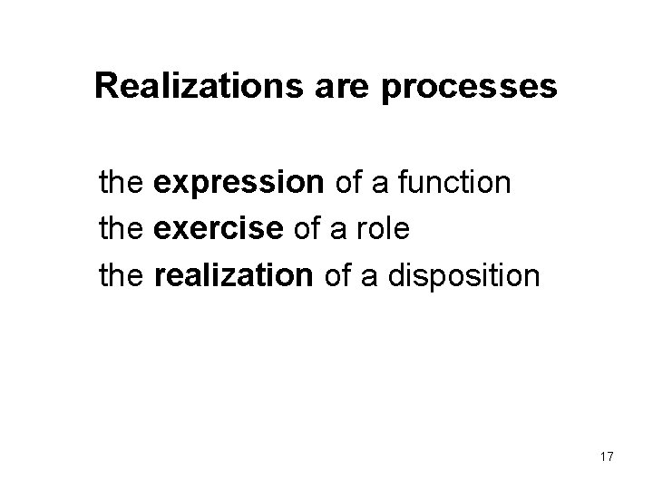 Realizations are processes the expression of a function the exercise of a role the