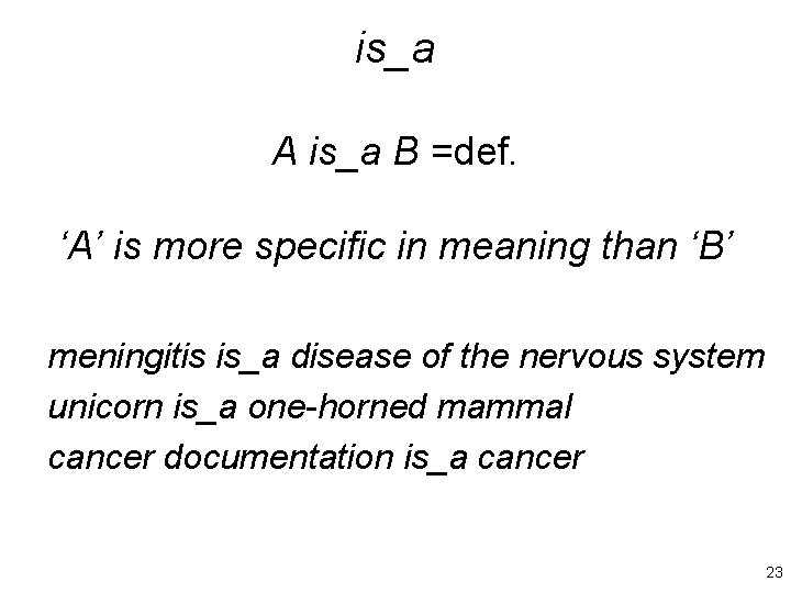 is_a A is_a B =def. ‘A’ is more specific in meaning than ‘B’ meningitis